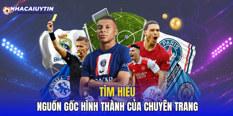 Tìm hiểu nguồn gốc hình thành của chuyên trang